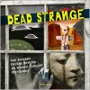 Dead Strange: The Bizarre Truths Behind 50 Unexplained Mysteries - Matt Lamy
