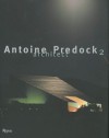 Antoine Predock 2: Architect - Antoine Predock, Brad Collins, Eliza Zimmermann