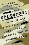 The Operators: The Wild and Terrifying Inside Story of America's War in Afghanistan - Michael Hastings