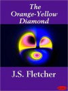 The Orange-Yellow Diamond - J.S. Fletcher