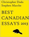 Best Canadian Essays 2013 - Christopher Doda, Stephen Marche