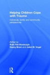 Helping Children Cope with Trauma: Individual, Family and Community Perspectives - Ruth Pat-Horenczyk, Danny Brom, Juliet M Vogel