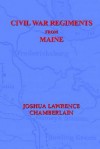 Civil War Regiments from Maine, 1861-1865 - Joshua Lawrence Chamberlain