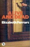 Alive And Dead - Elizabeth Ferrars