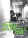 The Dogs Who Found Me: What I've Learned from Pets Who Were Left Behind (MP3 Book) - Ken Foster