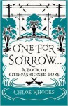 One for Sorrow: The Origins of Old-Fashioned Lore - Chloe Rhodes