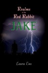 Realms Of The Red Rabbit Jake: (Realms Of The Red Rabbit Series, Book 2) - Laura Eno