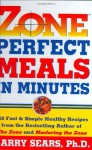 Zone-Perfect Meals in Minutes - Barry Sears