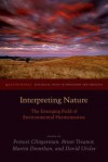 Interpreting Nature: The Emerging Field of Environmental Hermeneutics - Forrest Clingerman, Brian Treanor, Martin Drenthen, David Utsler