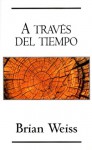 A Traves del Tiempo - Brian L. Weiss