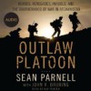 Outlaw Platoon: Heroes, Renegades, Infidels, and the Brotherhood of War in Afghanistan (Audible Audio) - Sean Parnell, Ray Porter