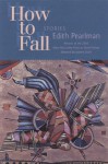 How to Fall: Stories - Edith Pearlman