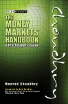 The Money Markets Handbook: A Practitioner's Guide (Wiley Finance) - Moorad Choudhry, Bob Beehler