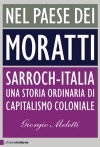 Nel paese dei Moratti. Sarroch-Italia: una storia ordinaria di capitalismo coloniale - Giorgio Meletti