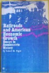 Railroads And American Economic Growth: Essays In Econometric History - Robert William Fogel