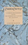 Common Courtesy: In Which Miss Manners Solves the Problem That Baffled Mr. Jefferson - Judith Martin