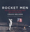 Rocket Men: The Epic Story of the First Men on the Moon - Craig Nelson, Richard McGonagle