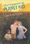 What Happened On Planet Kid - Jane Leslie Conly