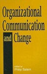 Organizational Communication and Change - Philip J. Salem