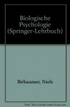 Biologische Psychologie - Niels Birbaumer, Robert F. Schmidt