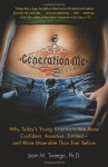 Generation Me: Why Today's Young Americans Are More Confident, Assertive, Entitled--and More Miserable Than Ever Before - Jean M. Twenge