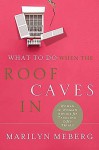 What to Do When the Roof Caves in: Woman-To-Woman Advice for Tackling Life's Trials - Marilyn Meberg