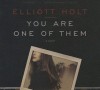 You Are One of Them - Elliott Holt, To Be Announced