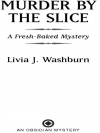 Murder by the Slice (A Fresh-Baked Mystery, #2) - Livia J. Washburn