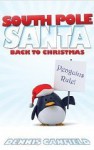 South Pole Santa: Back to Christmas - Dennis Canfield