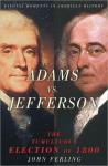 Adams vs. Jefferson: The Tumultuous Election of 1800 (Pivotal Moments in American History Series) - John Ferling