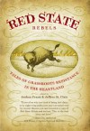 Red State Rebels: Tales of Grassroots Resistance in the Heartland - Joshua Frank, Jeffrey St. Clair