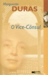 O Vice-Cônsul - Marguerite Duras