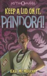 Keep a Lid on It, Pandora! (Myth-O-Mania) - Kate McMullan, Denis Zilber