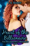 Heart of the Billionaire ~ Sam (The Billionaire's Obsession, #5) - J.S. Scott