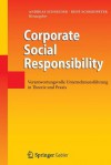 Corporate Social Responsibility: Verantwortungsvolle Unternehmensfuhrung in Theorie Und Praxis - Andreas Schneider, Ren Schmidpeter