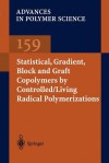 Statistical, Gradient, Block and Graft Copolymers by Controlled/Living Radical Polymerizations - Kelly A. Davis, Krzysztof Matyjaszewski