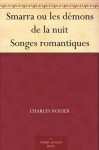 Smarra ou les démons de la nuit Songes romantiques - Charles Nodier