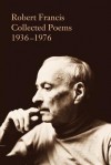 Robert Francis: Collected Poems 1936 1976 - Robert Francis