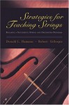 Strategies For Teaching Strings: Building A Successful String And Orchestra Program - Donald L. Hamann, Robert Gillespie