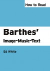 How to Read Barthes' Image-Music-Text - Ed White