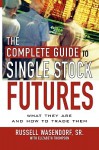 The Complete Guide to Single Stock Futures - Russell Wasendorf, Elizabeth Thompson