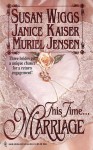 This Time Marriage - Susan Wiggs, Muriel Jensen, Janice Kaiser