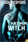 Maximum Witch (That Old Black Magic, #3) - Jodi Redford