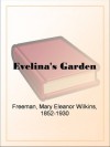 Evelina's Garden - Mary Eleanor Wilkins Freeman