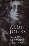 Ac yna Clywodd Sŵn y Môr - Alun Jones