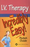 I.V. Therapy: An Incredibly Easy! Pocket Guide (Incredibly Easy! Series®) - Lippincott Williams & Wilkins, Springhouse