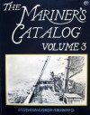 The Mariner's Catalog, Volume 3: A Book of Information for Those Concerned With Boats and the Sea - Peter H. Spectre