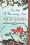 Beside a Burning Sea - John Shors