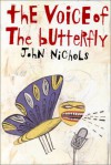 The Voice of the Butterfly - John Nichols