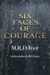 Six Faces Of Courage - M.R.D. Foot, R.V. Jones